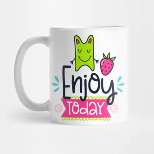 Enjoy Today Mug